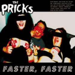 The Pricks : Faster, Faster